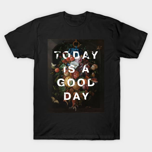 Floral typography: Today is a good day (bright white text) T-Shirt by Ofeefee